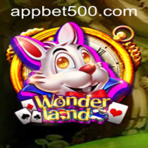 Explore the Enchanting World of Wonderland and Discover the Thrills of bet500